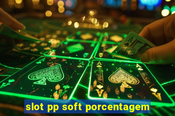 slot pp soft porcentagem